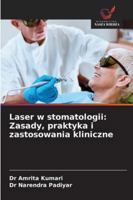 Laser w stomatologii: Zasady, praktyka i zastosowania kliniczne 6209388132 Book Cover