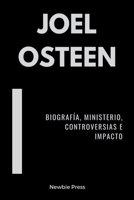Joel Osteen: Biografía, Ministerio, Controversias e Impacto B0CVNM3C5Z Book Cover