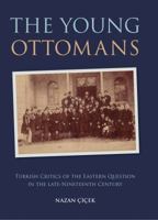 The Young Ottomans: Turkish Critics of the Eastern Question in the Late Nineteenth Century 1848853335 Book Cover