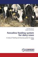 Fenceline feeding system for dairy cows: A study of feeding and housing system for dairy cows 3659343676 Book Cover