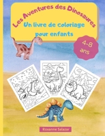 Les Aventures des Dinosaures - Un livre de coloriage pour enfants: Livre de coloriage amusant et relaxant pour les enfants, en format 21,6 x 28 cm, avec 36 grandes pages � colorier et � apprendre sur  100893478X Book Cover