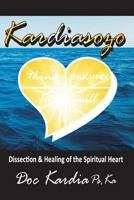 Kardiasozo: Dissection & Healing of the Spiritual Heart 1974503372 Book Cover