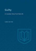 Guilty; forgiven-reclaimed: A Canadian story from real life (Toronto reprint library of Canadian prose and poetry) 1014522153 Book Cover