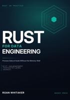Rust For Data Engineering: Process Data at Scale Without the Memory Wall (RUST in Practice) B0HC1MMCLL Book Cover