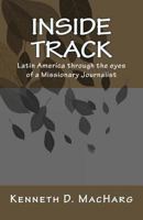 Inside Track: Latin America Through the Eyes of a Missionary Journalist 146104894X Book Cover