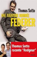 Une aventure nommée Federer: Thomas Sotto raconte "Rodgeur" 2268099970 Book Cover