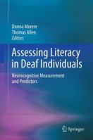 Assessing Literacy in Deaf Individuals: Neurocognitive Measurement and Predictors 1489992057 Book Cover
