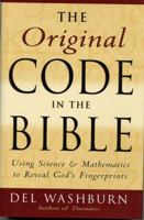 The Original Code in the Bible: Using Science and Mathematics to Reveal God's Fingerprints 1568331150 Book Cover