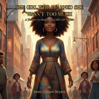 THE GIRL WHO LEARNED SHE WASN'T TOO MUCH: A Journey to healing the Little Girl Within (The Inner Girl Collection) B0GK74TFXJ Book Cover