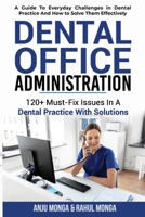 Dental Office Administration: 120+ Must-Fix Issues In A Dental Practice With Solutions B0F6YNGZ7H Book Cover