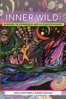 Inner Wild: Musings in Expressive Arts and Ecopsychology B0GNPKJCRL Book Cover