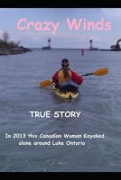 Crazy Winds: 2013 True story of one woman's kayak expedition around lake Ontario B08GVGCDMG Book Cover