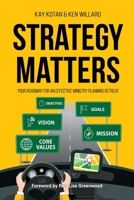 Strategy Matters: Your Roadmap for an Effective Ministry Planning Retreat 1950899128 Book Cover