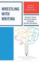 Wrestling with Writing: Instructional Strategies for Struggling Students 1475838824 Book Cover