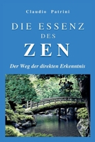 DIE ESSENZ DES ZEN: Der Weg der direkten Erkenntnis (German Edition) B0CK3PWJ5M Book Cover