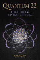 QUANTUM 22: THE HEBREW LIVING LETTERS B0G1YCXJRZ Book Cover