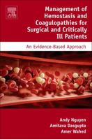 Management of Hemostasis and Coagulopathies for Surgical and Critically Ill Patients: An Evidence-Based Approach 0128035315 Book Cover