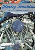 Harley Davidson an Illustrated History 1566194660 Book Cover