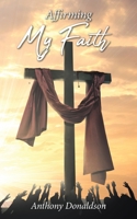Affirming My Faith 1645590984 Book Cover