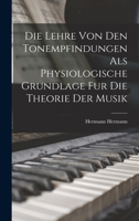 Die Lehre Von Den Tonempfindungen Als Physiologische Grundlage Fur Die Theorie Der Musik 1016719205 Book Cover