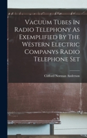 Vacuum Tubes In Radio Telephony As Exemplified By The Western Electric Companys Radio Telephone Set 1016631871 Book Cover