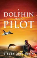 A Dolphin and a Pilot 1478791144 Book Cover
