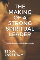 The Making of a Strong Spiritual Leader: The Making of a Christian Leader 1093324120 Book Cover