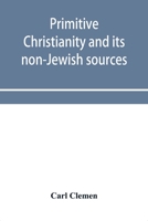 Primitive Christianity and its non-Jewish sources 1377206394 Book Cover