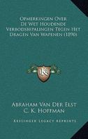Opmerkingen Over De Wet Houdende Verbodsbepalingen Tegen Het Dragen Van Wapenen (1890) 1167417127 Book Cover
