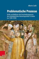 Problematische Prozesse: Kritik Und Reflexion Der Entscheidungspraxis Der Mittelalterlichen Ketzerinquisition in Italien, Ca. 1230-1350 (Kulturen Des Entscheidens, 8) 3525356986 Book Cover