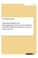 Führungsverhalten und Führungskompetenzen im Sportbusiness. Was Wirtschaftsunternehmen vom Sport lernen können (German Edition) 3346086550 Book Cover
