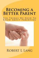 Becoming a Better Parent 0615601081 Book Cover