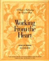 Working from the Heart: A Guide to Cultivating the Soul at Work 0060653817 Book Cover