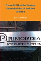Primordial Nautilus Training: Expanded Use of Variable Method 0557287987 Book Cover