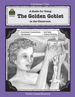 A Guide for Using The Golden Goblet in the Classroom 1557344426 Book Cover