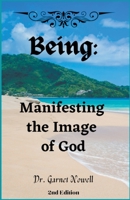 Being: Manifesting the Image of God 1736826565 Book Cover