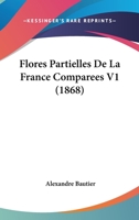 Flores Partielles De La France Comparees V1 (1868) 1168453380 Book Cover