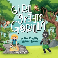 GIRL GREETS GORILLA: In The Mighty Middle Meadow B09Y3FRTTN Book Cover