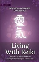 Living with Reiki: The story of spiritual journey through the healing art for new age. 1477666842 Book Cover