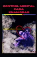 control mental para enamorar B0C1HWRFH6 Book Cover