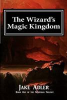 The Wizard's Magic Kingdom 1481986791 Book Cover