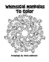 Whimsical Mandala Designs to Color 1389552187 Book Cover