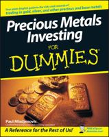 Precious Metals Investing For Dummies 0470130873 Book Cover