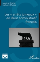 Les arrêts jumeaux en droit administratif français (Logiques Juridiques) (French Edition) 2336449439 Book Cover
