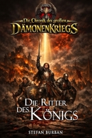 Die Chronik des großen Dämonenkriegs Band 3: Die Ritter des Königs (Stefan Burbans "Die Chronik") (German Edition) 3964038938 Book Cover
