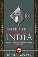 United Press Invades India: Memoirs of a Foreign Correspondent, 1944-1952 0981903460 Book Cover