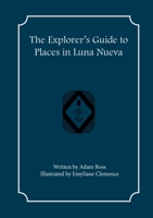 The Explorer's Guide to Places in Luna Nueva 1957603100 Book Cover