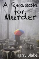 A Reason For Murder 1480181757 Book Cover