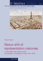 Beaux-Arts Et Représentation Nationale: La Participation Des Artistes Suisses Aux Expositions Universelles de Paris (1855-1900) 3034300417 Book Cover