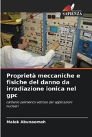 Proprietà meccaniche e fisiche del danno da irradiazione ionica nel gpc: carbonio polimerico vetroso per applicazioni nucleari B0CKKQG3DJ Book Cover